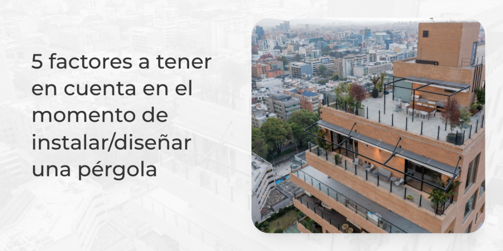 Cinco factores a tener en ciuenra en el momento de instalar o disenar una pergola — Cinco factores a tener en cuenta en el momento de instalar o diseñar una pérgola